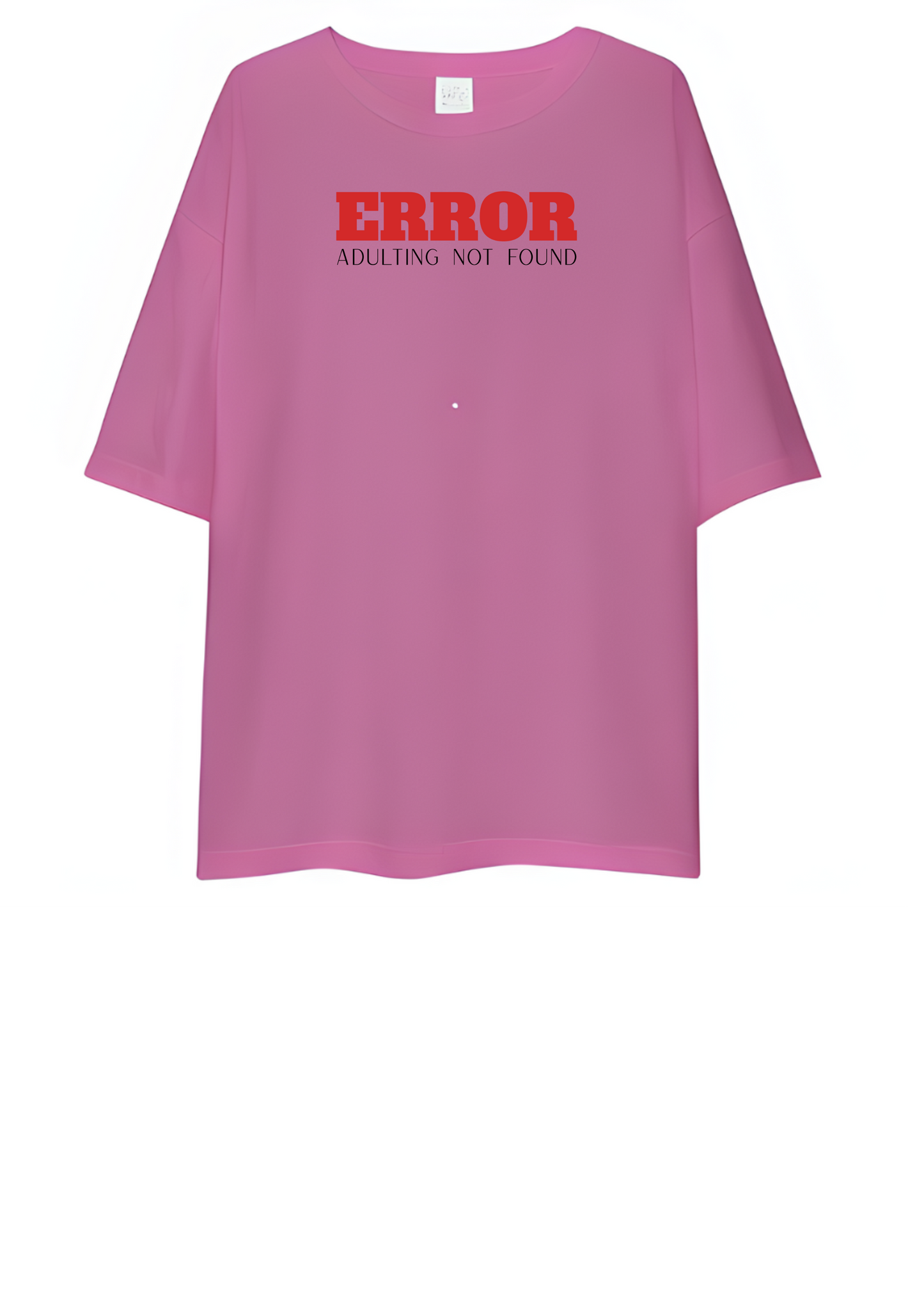 Adulting NOT Found Oversized T-Shirt Drop Shoulder